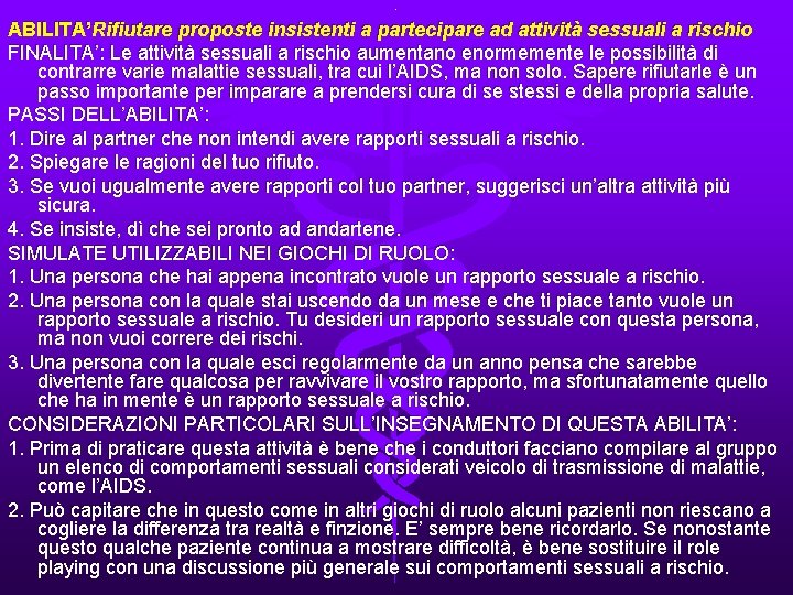 . ABILITA’Rifiutare proposte insistenti a partecipare ad attività sessuali a rischio FINALITA’: Le attività
