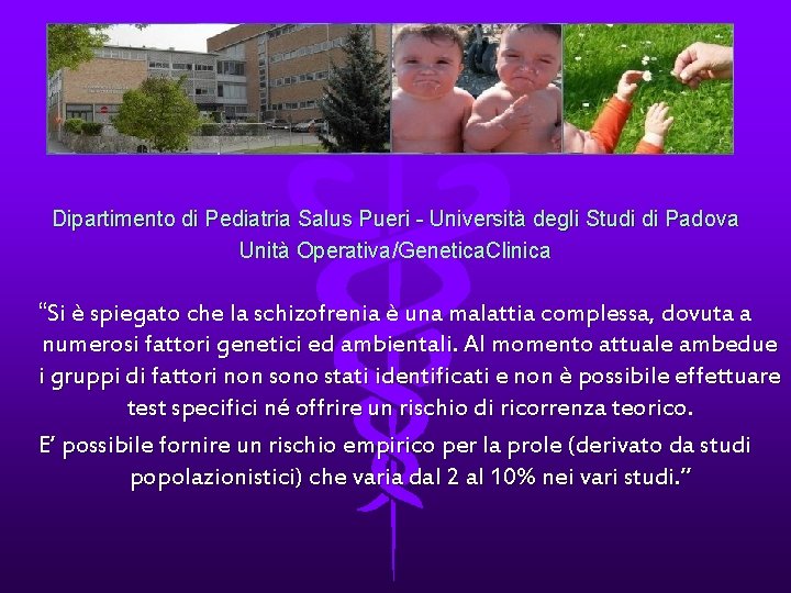 Dipartimento di Pediatria Salus Pueri - Università degli Studi di Padova Unità Operativa/Genetica. Clinica