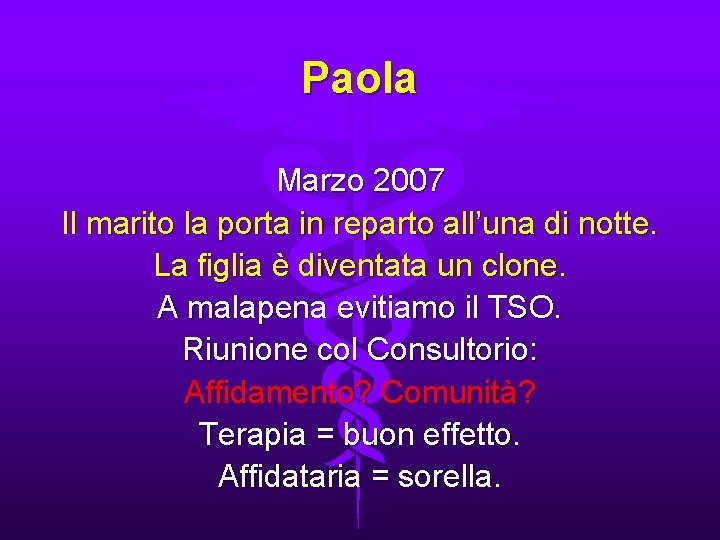Paola Marzo 2007 Il marito la porta in reparto all’una di notte. La figlia