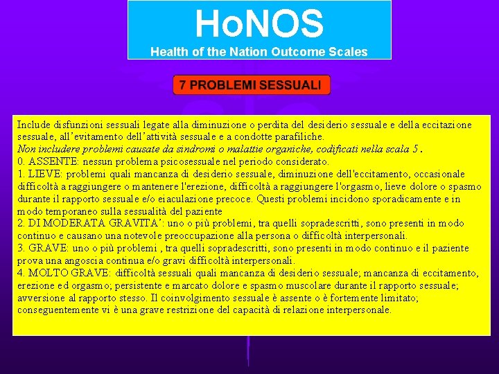 Ho. NOS Health of the Nation Outcome Scales Include disfunzioni sessuali legate alla diminuzione