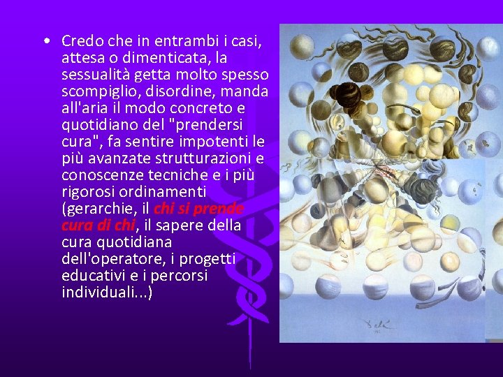  • Credo che in entrambi i casi, attesa o dimenticata, la sessualità getta