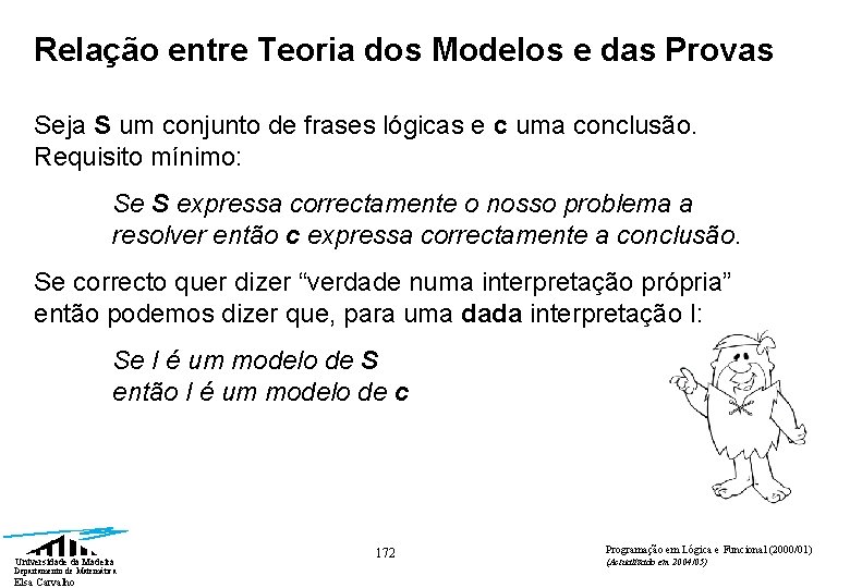 Relação entre Teoria dos Modelos e das Provas Seja S um conjunto de frases