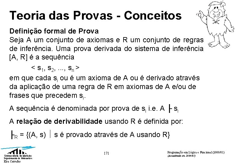 Teoria das Provas - Conceitos Definição formal de Prova Seja A um conjunto de