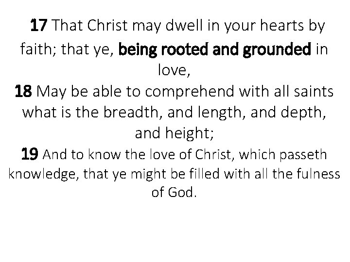 17 That Christ may dwell in your hearts by faith; that ye, being 17 That Christ may dwell in your hearts by faith; that ye, being