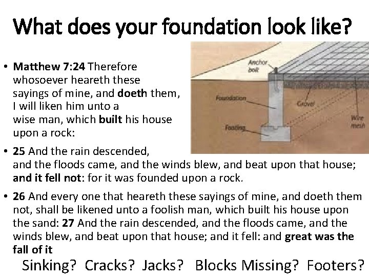 What does your foundation look like? • Matthew 7: 24 Therefore whosoever heareth these What does your foundation look like? • Matthew 7: 24 Therefore whosoever heareth these