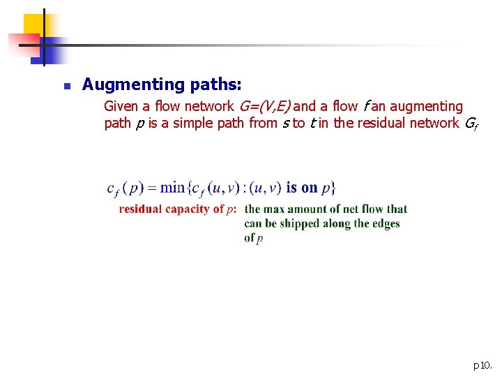 n Augmenting paths: Given a flow network G=(V, E) and a flow f an