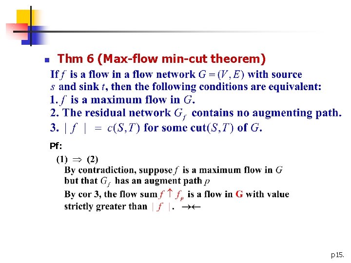 n Thm 6 (Max-flow min-cut theorem) Pf: p 15. 