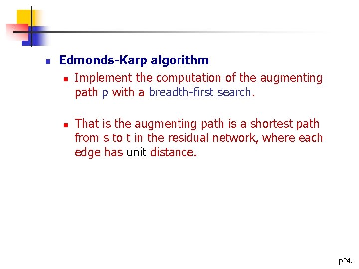 n Edmonds-Karp algorithm n Implement the computation of the augmenting path p with a