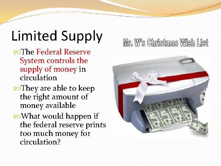 Limited Supply The Federal Reserve System controls the supply of money in circulation They Limited Supply The Federal Reserve System controls the supply of money in circulation They