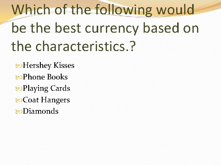 Which of the following would be the best currency based on the characteristics. ? Which of the following would be the best currency based on the characteristics. ?