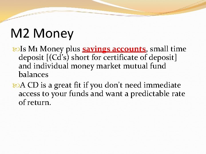 M 2 Money Is M 1 Money plus savings accounts, small time deposit [(Cd’s) M 2 Money Is M 1 Money plus savings accounts, small time deposit [(Cd’s)