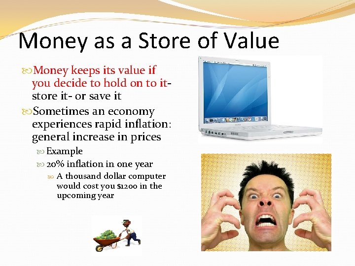 Money as a Store of Value Money keeps its value if you decide to Money as a Store of Value Money keeps its value if you decide to