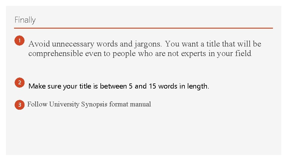Finally 1 Avoid unnecessary words and jargons. You want a title that will be