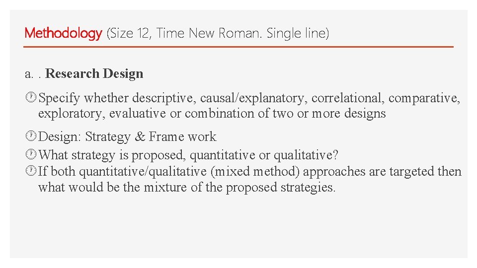 Methodology (Size 12, Time New Roman. Single line) a. . Research Design Specify whether