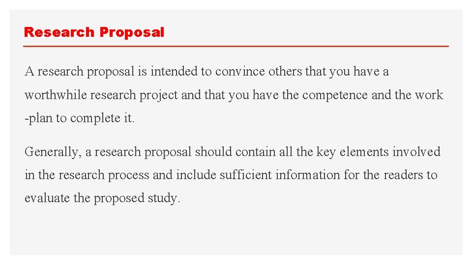 Research Proposal A research proposal is intended to convince others that you have a