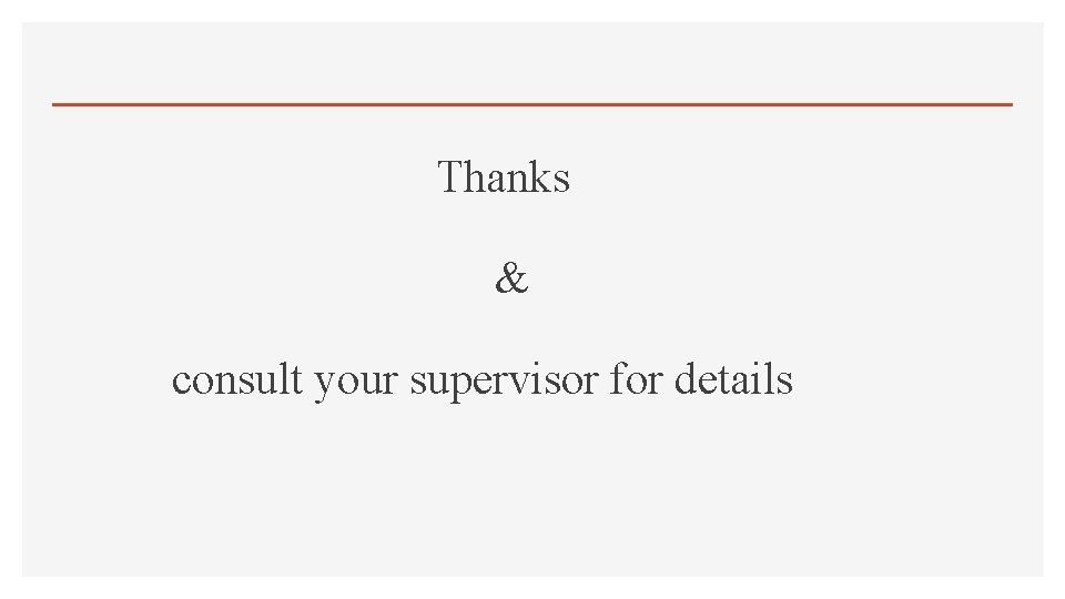 Thanks & consult your supervisor for details 