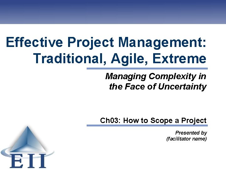 Effective Project Management: Traditional, Agile, Extreme Managing Complexity in the Face of Uncertainty Ch