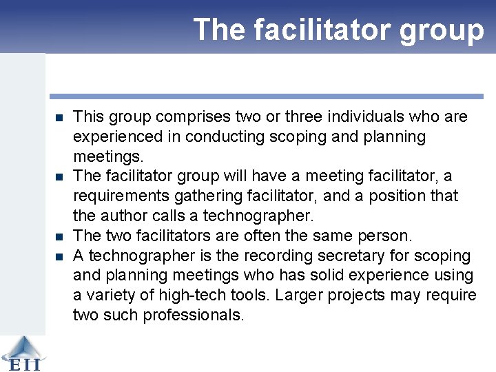 The facilitator group n n This group comprises two or three individuals who are