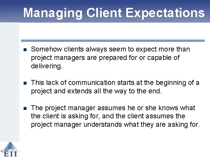 Managing Client Expectations n Somehow clients always seem to expect more than project managers
