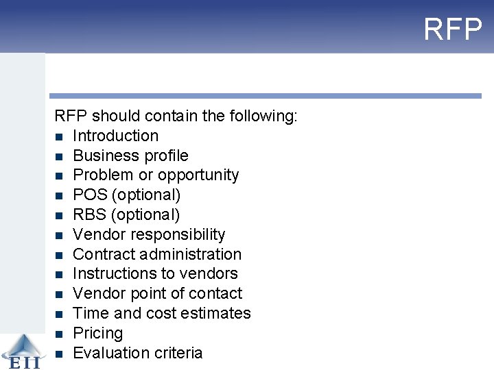 RFP should contain the following: n Introduction n Business profile n Problem or opportunity