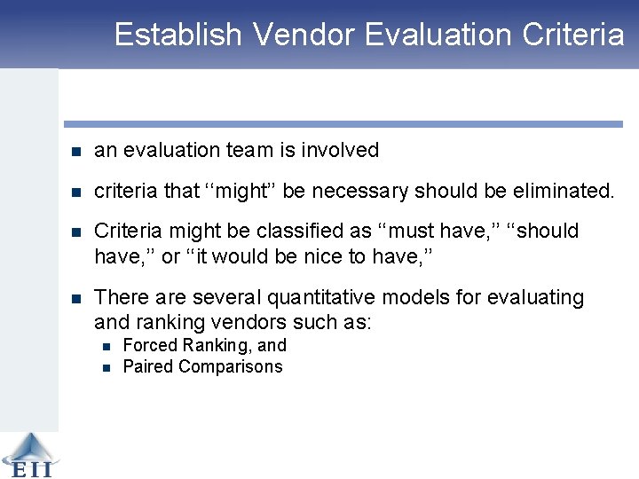 Establish Vendor Evaluation Criteria n an evaluation team is involved n criteria that ‘‘might’’