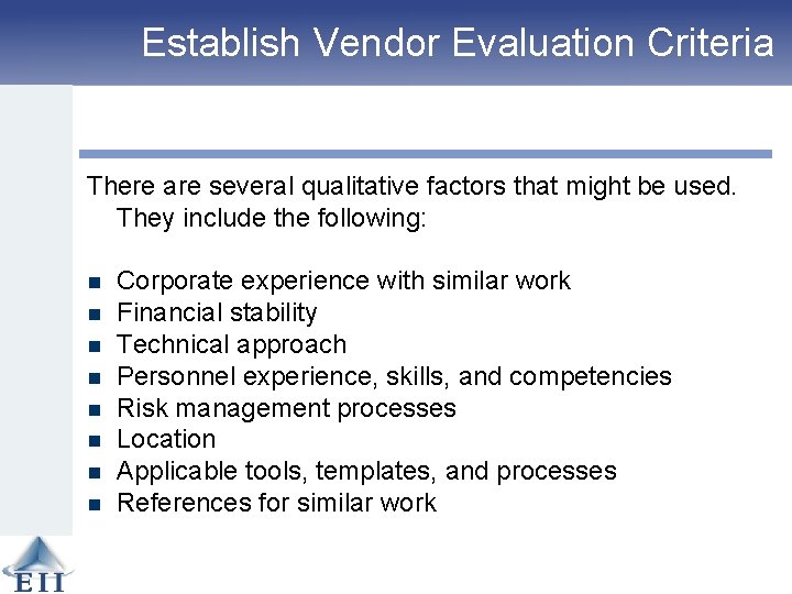 Establish Vendor Evaluation Criteria There are several qualitative factors that might be used. They