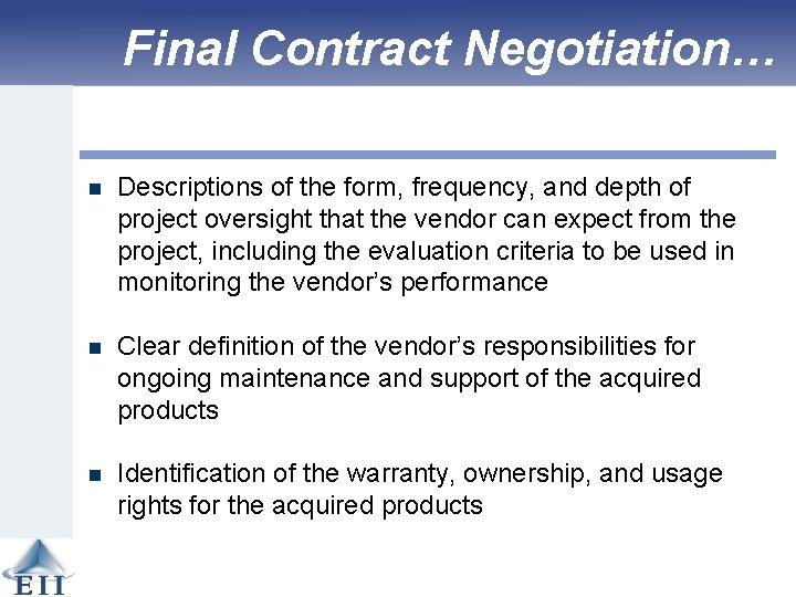 Final Contract Negotiation… n Descriptions of the form, frequency, and depth of project oversight
