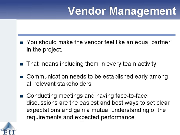 Vendor Management n You should make the vendor feel like an equal partner in
