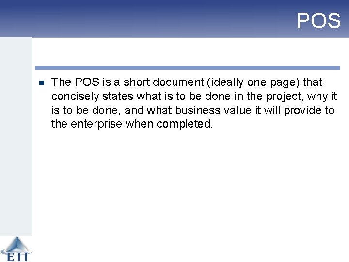 POS n The POS is a short document (ideally one page) that concisely states