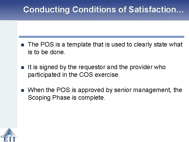 Conducting Conditions of Satisfaction… n The POS is a template that is used to