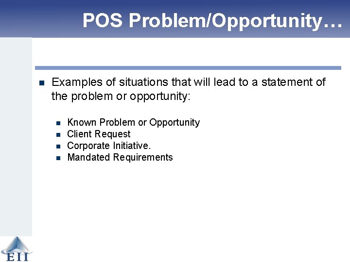 POS Problem/Opportunity… n Examples of situations that will lead to a statement of the