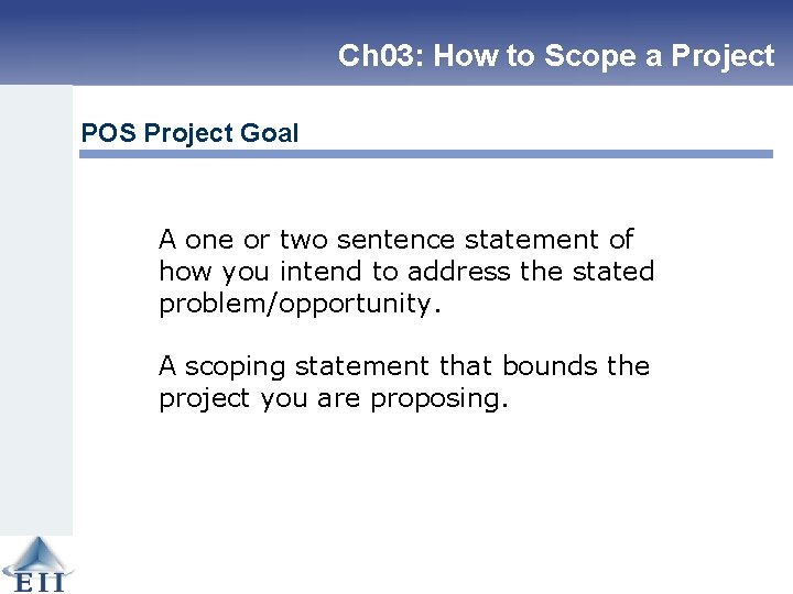 Ch 03: How to Scope a Project POS Project Goal A one or two