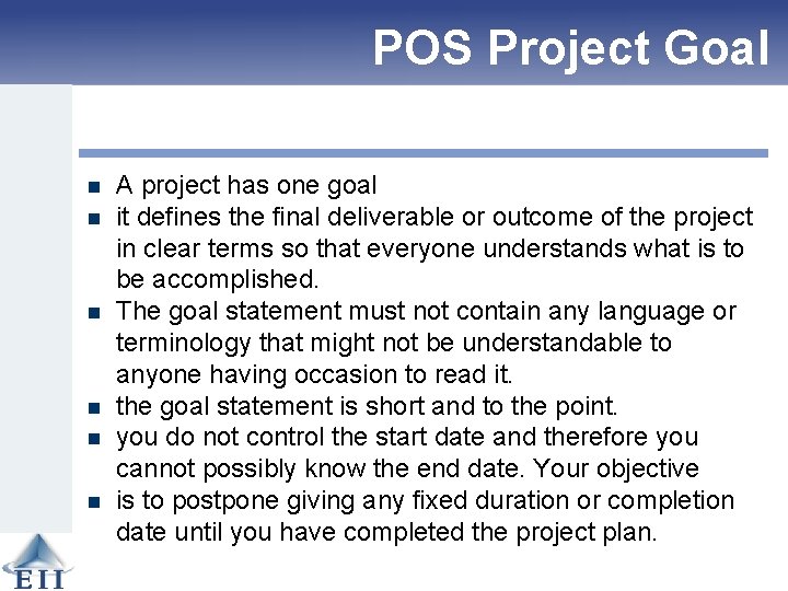 POS Project Goal n n n A project has one goal it defines the