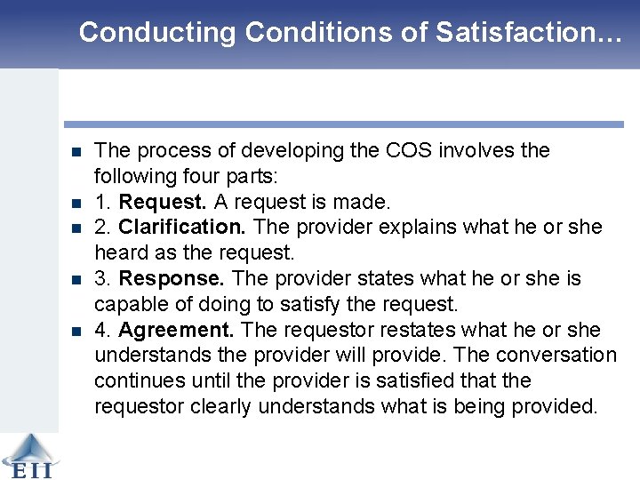 Conducting Conditions of Satisfaction… n n n The process of developing the COS involves