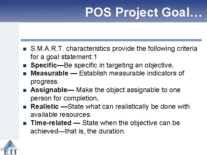 POS Project Goal… n n n S. M. A. R. T. characteristics provide the