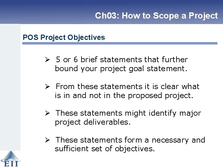 Ch 03: How to Scope a Project POS Project Objectives Ø 5 or 6