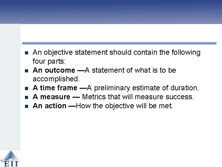 n n n An objective statement should contain the following four parts: An outcome