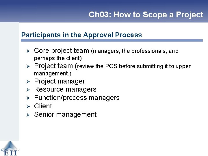 Ch 03: How to Scope a Project Participants in the Approval Process Ø Core