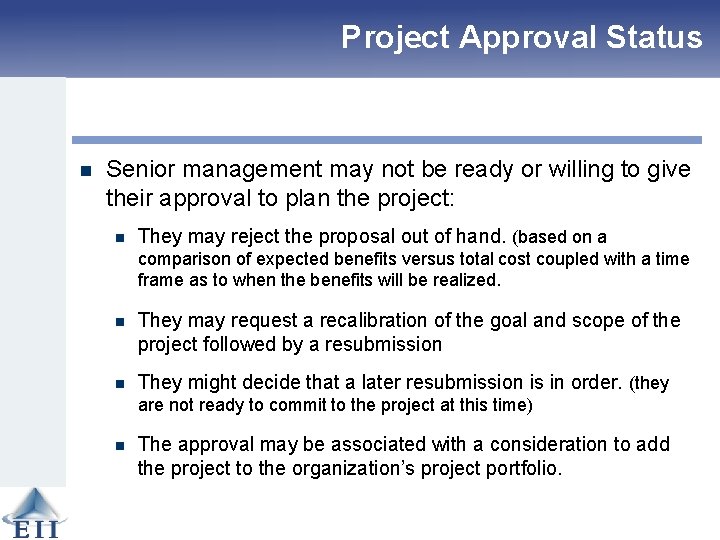 Project Approval Status n Senior management may not be ready or willing to give