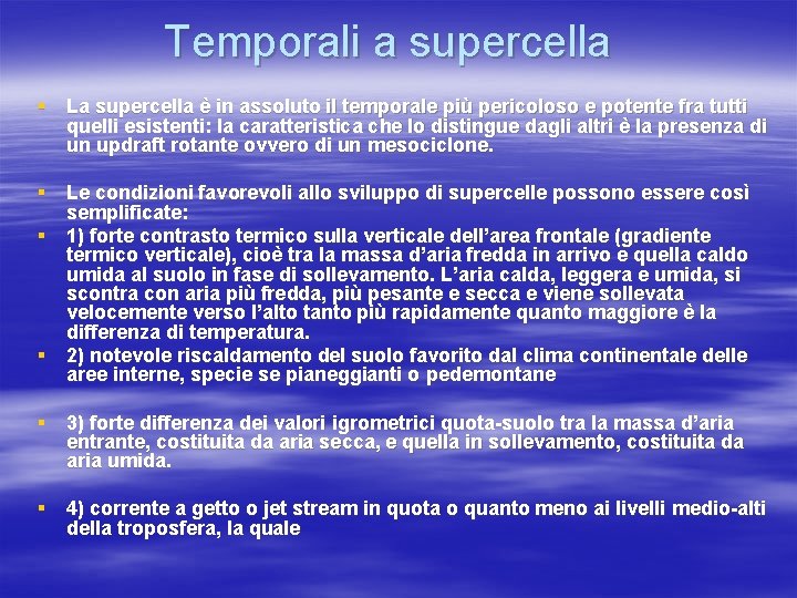 Temporali a supercella § La supercella è in assoluto il temporale più pericoloso e Temporali a supercella § La supercella è in assoluto il temporale più pericoloso e