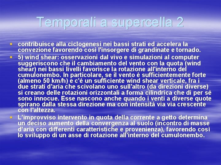 Temporali a supercella 2 § contribuisce alla ciclogenesi nei bassi strati ed accelera la Temporali a supercella 2 § contribuisce alla ciclogenesi nei bassi strati ed accelera la