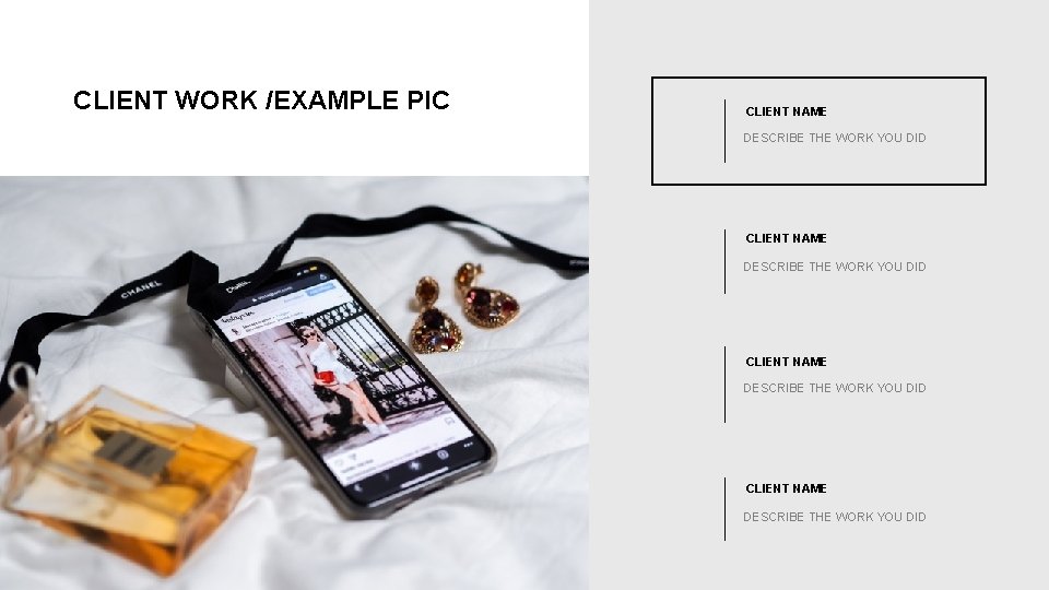 CLIENT WORK /EXAMPLE PIC CLIENT NAME DESCRIBE THE WORK YOU DID 