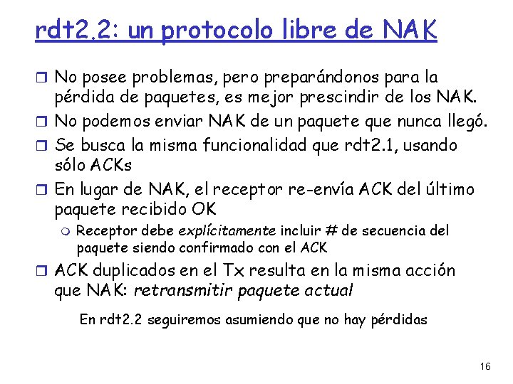 rdt 2. 2: un protocolo libre de NAK No posee problemas, pero preparándonos para