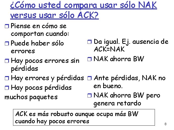 ¿Cómo usted compara usar sólo NAK versus usar sólo ACK? Piense en cómo se