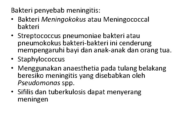 Bakteri penyebab meningitis: • Bakteri Meningokokus atau Meningococcal bakteri • Streptococcus pneumoniae bakteri atau