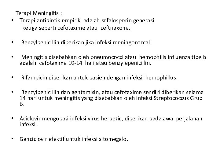 Terapi Meningitis : • Terapi antibiotik empirik adalah sefalosporin generasi ketiga seperti cefotaxime atau
