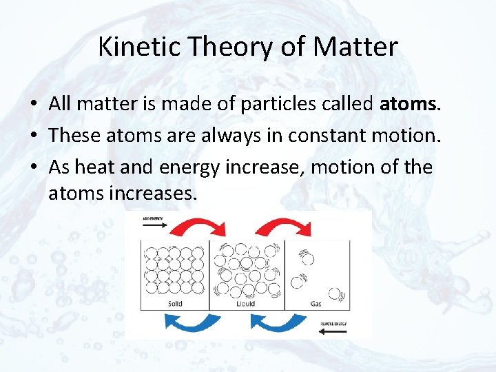 Kinetic Theory of Matter • All matter is made of particles called atoms. • Kinetic Theory of Matter • All matter is made of particles called atoms. •