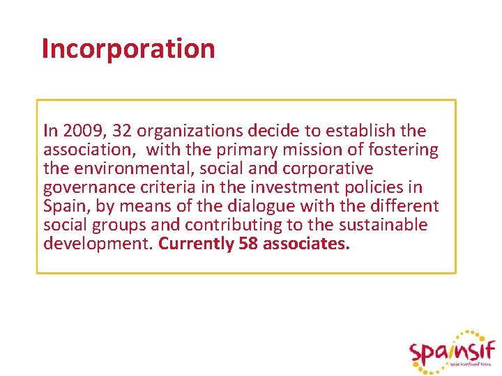 Incorporation In 2009, 32 organizations decide to establish the association, with the primary mission