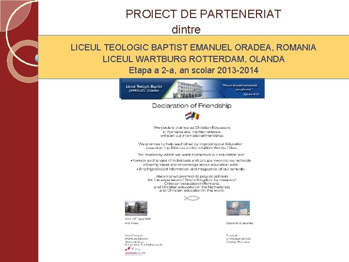 PROIECT DE PARTENERIAT dintre LICEUL TEOLOGIC BAPTIST EMANUEL ORADEA, ROMANIA LICEUL WARTBURG ROTTERDAM, OLANDA