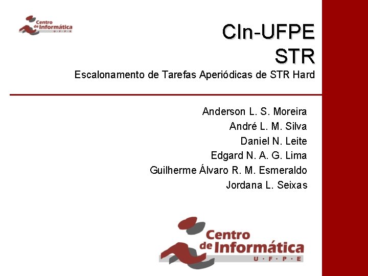 CIn-UFPE STR Escalonamento de Tarefas Aperiódicas de STR Hard Anderson L. S. Moreira André